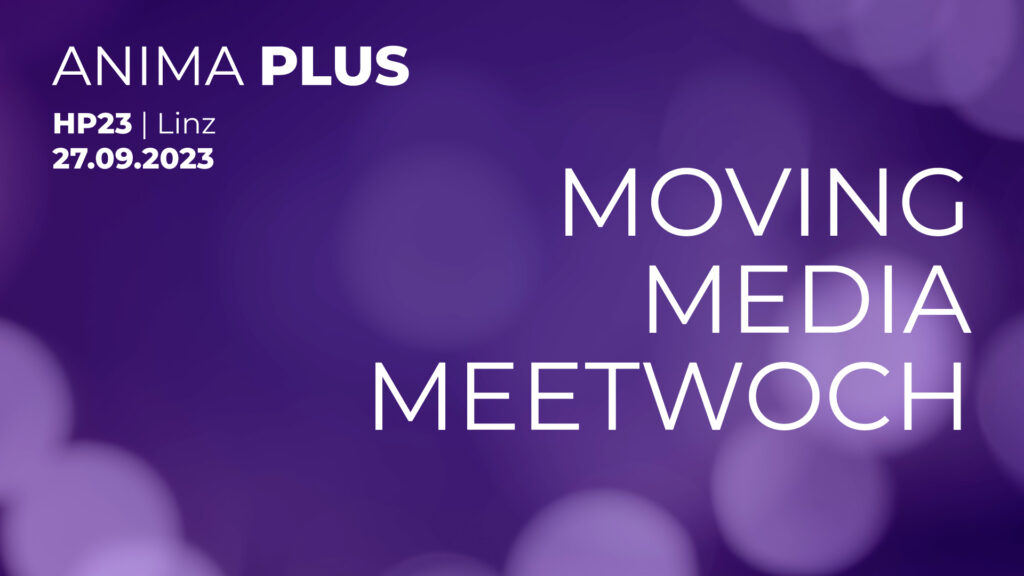 Moving Media Meetwoch & ANIMA PLUS